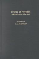 Crimes of privilege by Neal Shover, John Paul Wright