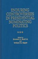 Cover of: Enduring controversies in presidential nominating politics