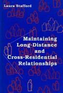 Maintaining long-distance and cross-residential relationships by Laura Stafford