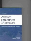 Cover of: Autism spectrum disorders: identification, education, and treatment