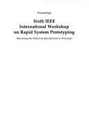 Cover of: Proceedings, Sixth IEEE International Workshop on Rapid System Prototyping by International Workshop on Rapid System Prototyping (6th 1995 Chapel Hill, N.C.)