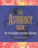 Cover of: The astrology book: the encyclopedia of heavenly influences