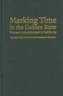 Cover of: Marking time in the Golden State: women's imprisonment in California