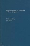 Cover of: Epistemology and the Psychology of Human Judgment by Michael A Bishop, J. D. Trout
