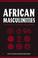 Cover of: African masculinities