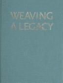 Cover of: Weaving A Legacy - Cloth by Sharon Dean, Peggy S Ratcheson, Judith W Finger, Ellen F Daus, Craig D. Bates