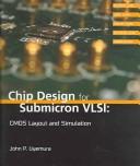 Cover of: Chip design for submicron VLSI: CMOS layout and simulation