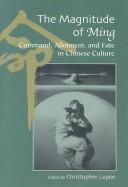 Cover of: Magnitude Of Ming: Command, Allotment, And Fate In Chinese Culture