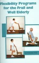 Cover of: Flexibility Programs For The Frail And Well Elderly Adults by Jan, Ph.D. Schroeder