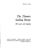 Cover of: The Thames sailing barge: her gear and rigging