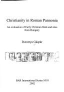 Cover of: Christianity in Roman Pannonia by Gáspár, Dorottya.