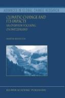 Cover of: Climatic change and its impacts: an overview focusing on Switzerland
