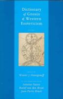 Dictionary of gnosis & western esotericism by Faivre, Antoine, R. van den Broek, Jean-Pierre Brach
