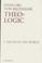 Cover of: Theo-Logic: Theological Logical Theory 