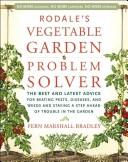Cover of: Rodale's Vegetable Garden Problem Solver: The Best and Latest Advice for Beating Pests, Diseases, and Weeds and Staying a Step Ahead of Trouble in the