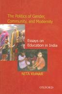 Cover of: The Politics of Gender, Community, and Modernity: Essays on Education in India