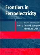 Cover of: Frontiers of ferroelectricity | Sydney B. Lang