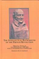 Cover of: The intellectual background of the French Revolution by edited by B.G. Garnham ; with a preface by David Williams.