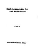 Cover of: Kachchhapaghāta art and architecture by Ahmed Ali