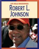 Cover of: Robert L. Johnson (Life Skills Biographies) by Annie Buckley