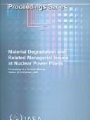 Cover of: Material degradation and related managerial issues at nuclear power plants: proceedings of a technical meeting