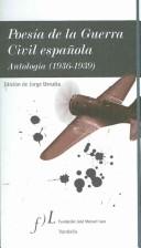 Cover of: Poesia de la guerra civil Española/ Poetry of the Spanish Civil War: Antologia 1936-1939/ Anthology 1936-1939
