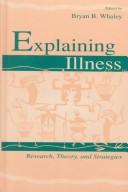 Cover of: Explaining Illness by Bryan B. Whaley