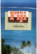 Cover of: The Fiji experience by James Siers