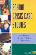 Cover of: School crisis case studies: solutions to crucial problems facing educators