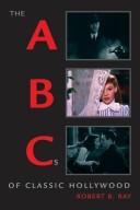Cover of: The ABCs of Classic Hollywood by Robert B. Ray
