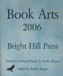 Cover of: Book arts 2006 | Bright Hill Press North American Juried Book Arts Exhibition (5th 2006 Bright Hill Center)