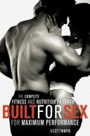 Cover of: Built for sex: the complete fitness and nutrition program for maximum performance