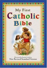 Cover of: My First Catholic Bible For Catholic Children Who Want A Devotional Bible Of Their Very Own! | Natalie Carabetta