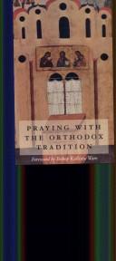 Cover of: Praying with the Orthodox tradition by foreword by Kallistos Ware ; compiled by Stefano Parenti ; translated by Paula Clifford.