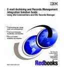 Cover of: E-mail archiving and records management integrated solution guide: using DB2 CommonStore and DB2 Records Manager