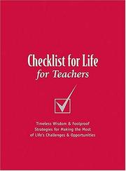Cover of: Checklist for Life for Teachers: Timeless Wisdom & Foolproof Strategies for Making the Most of Life's Challenges and Opportunities (Checklist for Life)