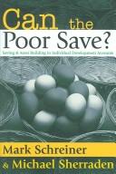 Cover of: Can the poor save?: saving & asset building in individual development accounts