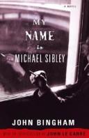 Cover of: My Name is Michael Sibley by John Bingham