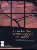 Cover of: La recherche archéologique en France by Conseil national de la recherche archéologique.