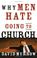 Cover of: Why Men Hate Going to Church