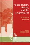 Cover of: Globalization, Health, and the Environment: An Integrated Perspective (Globalization and the Environment)