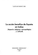 Cover of: acción benéfica de España en Indias: aspecto religioso, antropológico y cultural