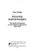 Cover of: Picturing Austria-Hungary: The British Perception of the Habsburg Monarchy 1865-1870