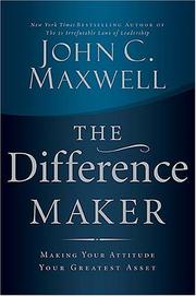 Cover of: The Difference Maker: Making Your Attitude Your Greatest Asset