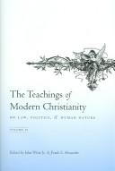 The Teachings of Modern Christianity on Law, Politics, and Human Nature by Frank Alexander