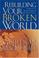 Cover of: Rebuilding Your Broken World