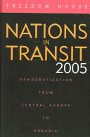 Cover of: Nations in Transit 2005: Democratization from Central Europe to Eurasia (Nations in Transit)