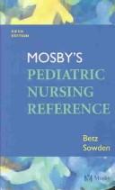 Cover of: Mosby's pediatric nursing reference by [edited by] Cecily Lynn Betz, Linda A. Sowden