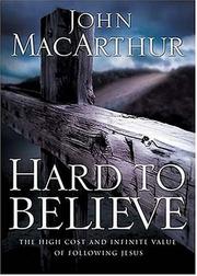 Cover of: Hard to Believe The High Cost and Infinite Value of Following Jesus Christ