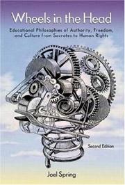 Cover of: Wheels in the head: educational philosophies of authority, freedom, and culture from Socrates to human rights